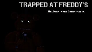 Trapped At Freddy's - Mr. Nightmare Creepypasta (Remake)