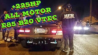 225+ HP All Motor E85 B20 Vtec Civics vs V8's