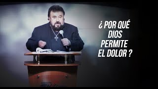 ¿Por qué Dios permite el Dolor? - Apóstol Raúl Ávila