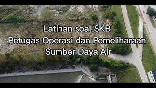 PART 1 Latihan Soal SKB petugas Operasi dan Pemeliharaan sumber daya air