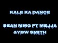 SEAN MMG - KALE KA DANCE Feat. MEJJA & YBW SMITH (Official Lyric)