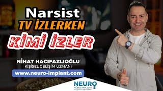 Narsist TV İZLERKEN KİMİ İZLER? |Nihat HACIFAZLIOĞLU [ NARSİSTOLOG ]