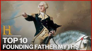 10 BIGGEST MYTHS ABOUT THE FOUNDING FATHERS | History Countdown