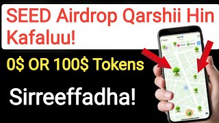 SEED Airdrop Qarshii Isiniif Hin Kafaluu Sirreessaa | No Trees No Dollar |