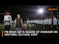 PM Modi gets guard of honour on historic Guyana visit and more updates | DD India Live