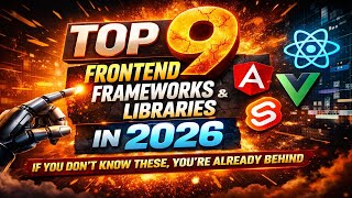 Top 9 Frontend Frameworks & Libraries in 2026 — If You Don’t Know These, You’re Already Behind