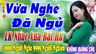 Nghe Thử Một Lần Đảm Bảo Bạn Sẽ KHÔNG HỐI HẬN ➤21-01 Mở LK Sến Xưa Toàn Bài Hay, DỄ NGHE DỄ NGỦ