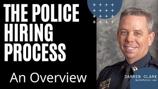 POLICE HIRING PROCESS: An overview
