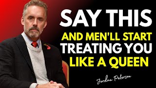 Say THIS and Men Will Treat You Like a Queen | Jordan Peterson Powerful Speech On Relationship