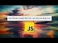 Background Image Move On Mouse Move Using JS | Javascript background image move on mouse move