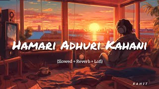 Hamari Adhuri Kahani lofi song ❤️ | Arijit Singh | Sad Version 💔 #lofi #trending #arijitsingh