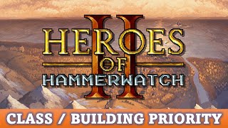 DGA Overviews: Heroes of Hammerwatch II - Class / Building Priority - What I Built / Upgraded First