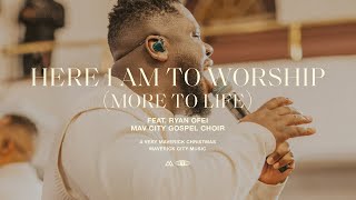 Here I Am To Worship (More Than Life) [feat. Ryan Ofei] | Maverick City Music | TRIBL