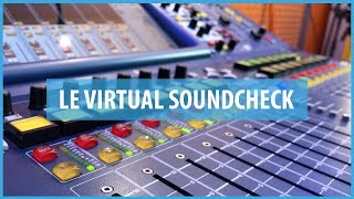 LE VIRTUAL SOUNDCHECK, C'EST QUOI ?