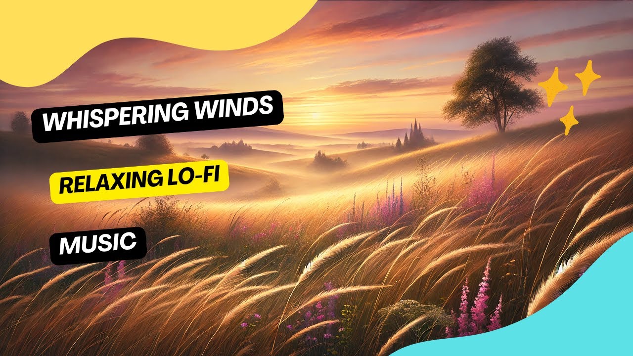 Whispering Winds Relaxing Lo Fi Music Youtube