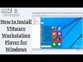 How to Install VMware Workstation Player for Windows