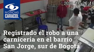 En video quedó registrado el robo a una carnicería en el barrio San Jorge, sur de Bogotá