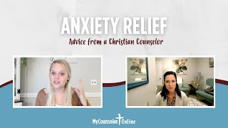 Anxiety Relief | Advice from a Christian Counselor