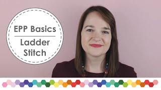 EPP Basics :: Ladder Stitch