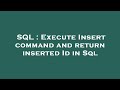 SQL : Execute Insert command and return inserted Id in Sql