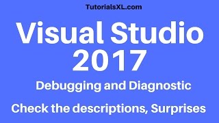 Microsoft Visual Studio 2017 - Debugging and diagnostic