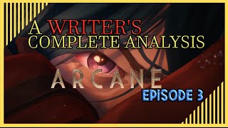 A Writer Analyses Arcane | Episode 3