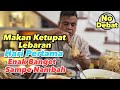 MAKAN KETUPAT LEBARAN HARI PERTAMA. ENAK BANGET SAMPE NAMBAH...