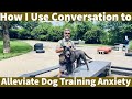 How Uncle Stonnie Uses Conversation To Alleviate Dog Training Stress and Anxiety