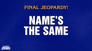 Name's The Same | Final Jeopardy! | CELEBRITY JEOPARDY!