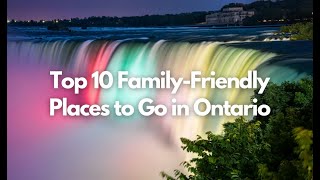 Top 10 Family-Friendly Places to Visit in Ontario, Canada this Spring!