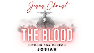 The Blood! || Josiah || Special Item #043 || Hitchin SDA Church