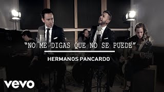 Hermanos Pancardo - No Me Digas Que No Se Puede