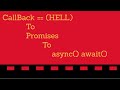 Callback Hell - Solution - Promises - Async Await in Javascript