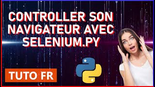 COMMENT CONTROLLER SON NAVIGATEUR AVEC PYTHON (SELENIUM PY)