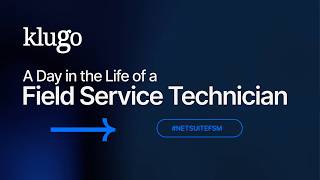 A Day in the Life of a Field Service Technician with NetSuite FSM Mobile App