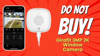 DON'T BUY Girafit 3MP 2K Window Camera BEFORE WATCHING THIS VIDEO (7 Reasons)