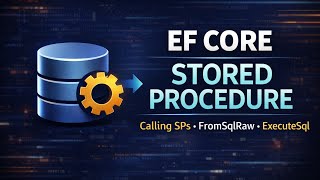 Execute Stored Procedures in EF Core | Complete Tutorial