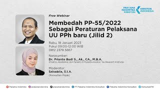 Webinar ke-105: Membedah PP-55/2022 Sebagai Peraturan Pelaksana UU PPh Baru (Jilid 2)