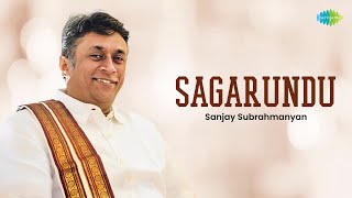 Sagarundu | Sanjay Subrahmanyan | Tyagaraja | Carnatic Classical Music