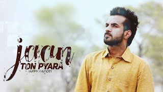 Jaan Ton Pyara (Full Video) | Happy Raikoti | Latest Punjabi Song 2022