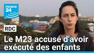 RD Congo : le M23 accusé d'avoir exécuté des enfants à Bukavu • FRANCE 24