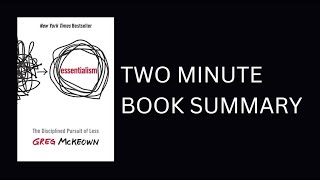 Essentialism: The Disciplined Pursuit of Less by Greg McKeown 2 Minute Book Summary