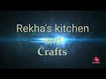 My channel introduction/Rekha's kitchen and crafts