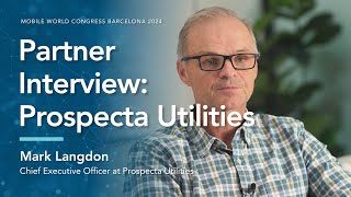 MWC24 Partner Interview: Prospecta Utilities