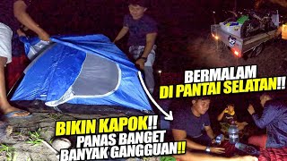 NEKAD CAMPING DI PANTAI SELATAN !! PANAS & BANYAK GANGGUAN !!