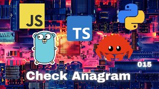 009 Check Anagram - JavaScript, Typescript, Python, Go & Rust