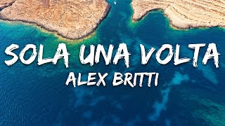 Alex Britti - Sola Una Volta (Testo/Lyrics)