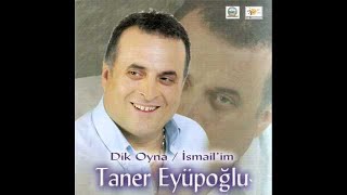 Taner Eyüpoğlu İsmailim