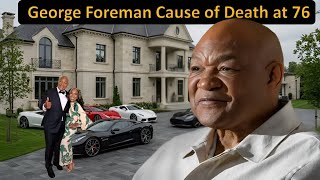 George Foreman's CAUSE OF DEATH, 5 WIVES, 12 CHILDREN, Car Collection, Lifestyle & Net Worth 2025