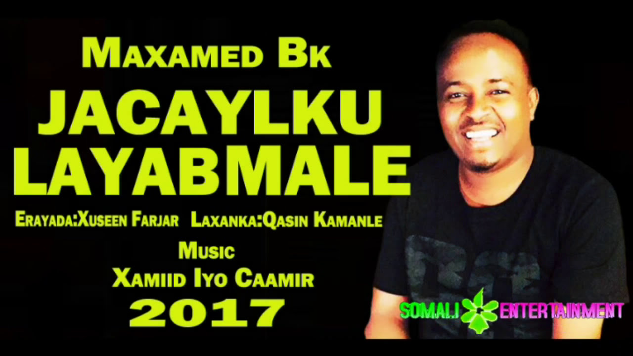 Maxamed Bk "Jacaylku Layaab Maloo" Hees Cusub (Official Somali Music ...